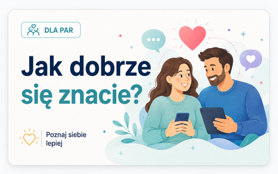 Jak dobrze się znacie?
